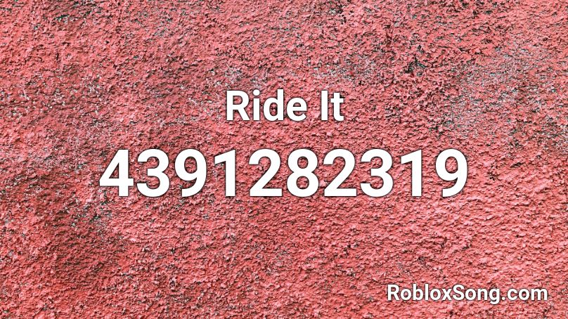 Ride It Roblox ID
