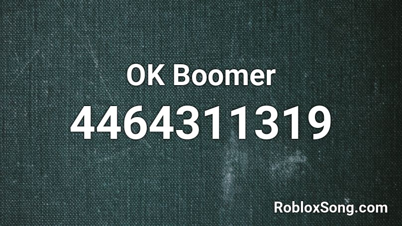 OK Boomer Roblox ID