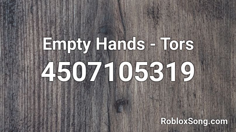 Empty Hands - Tors Roblox ID