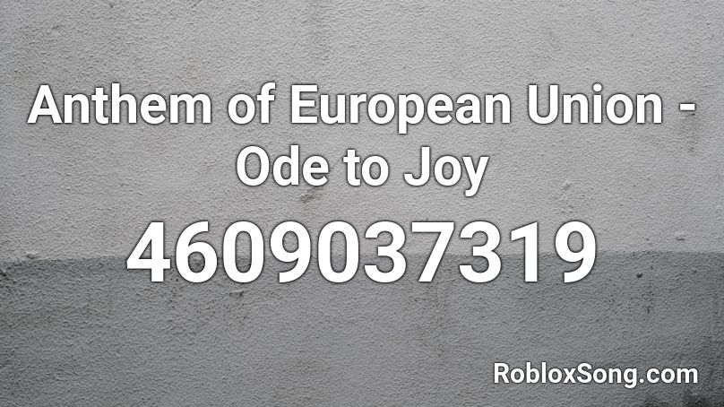 Anthem Of European Union Ode To Joy Roblox Id Roblox Music Codes - song id for ode to joy roblox