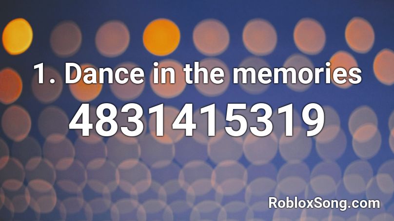 1. Dance in the memories Roblox ID