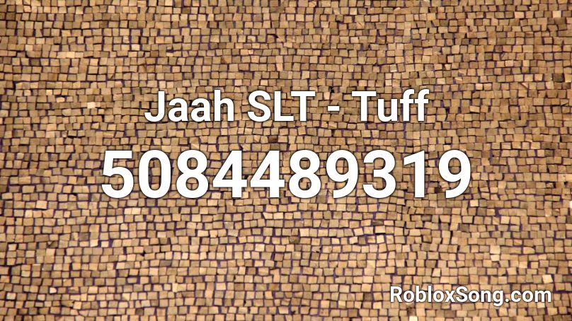 Jaah SLT - Tuff Roblox ID