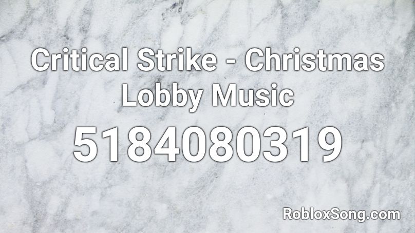 Critical Strike - Christmas Lobby Music Roblox ID - Roblox music codes