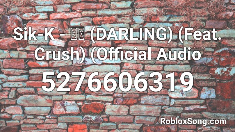 Sik-K - 달링 (DARLING) (Feat. Crush) (Official Audio Roblox ID