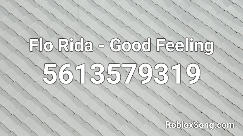 Flo Rida - Good Feeling Roblox ID