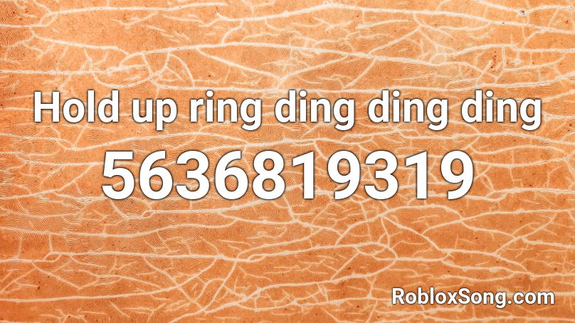 Hold up ring ding ding ding Roblox ID