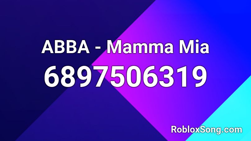ABBA - Mamma Mia Roblox ID