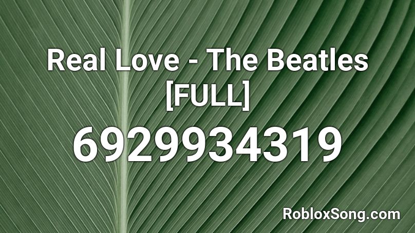 The Beatles - Real Love Roblox ID