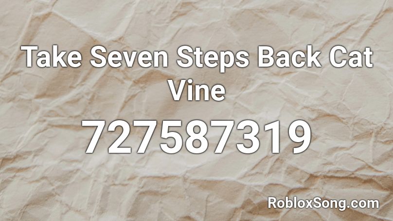 Take Seven Steps Back Cat Vine Roblox ID