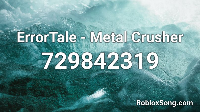 ErrorTale - Metal Crusher Roblox ID