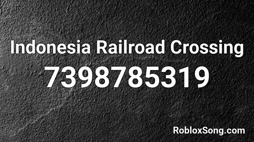 Indonesia Railroad Crossing Roblox ID