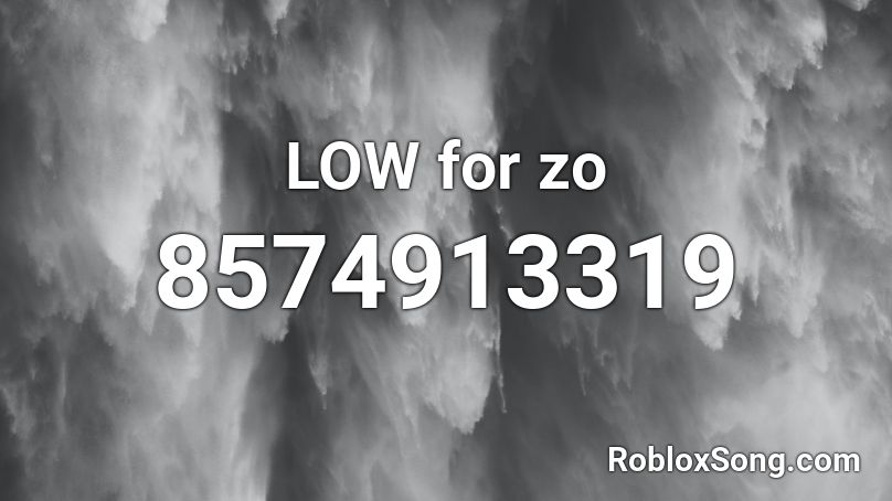 LOW for zo Roblox ID