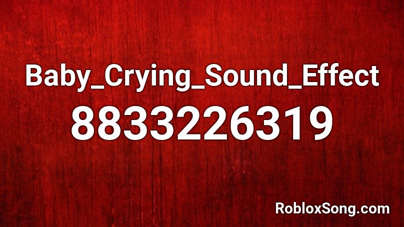 Baby_Crying_Sound_Effect Roblox ID