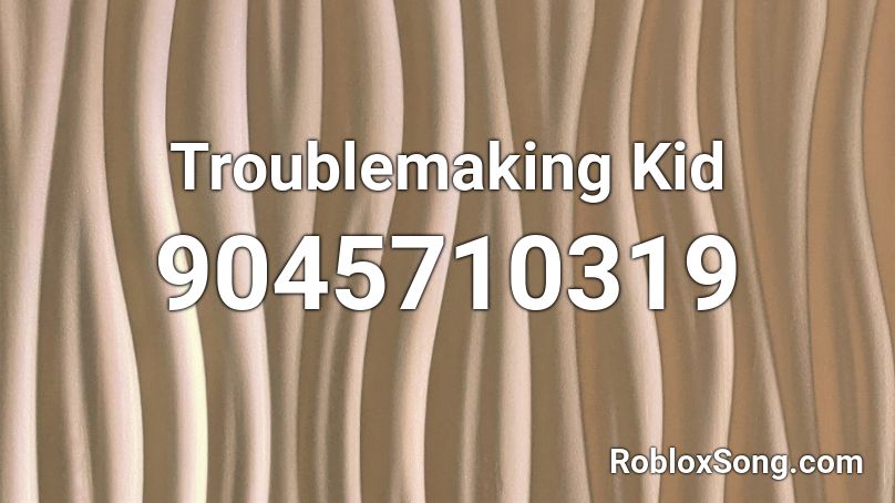 Troublemaking Kid Roblox ID