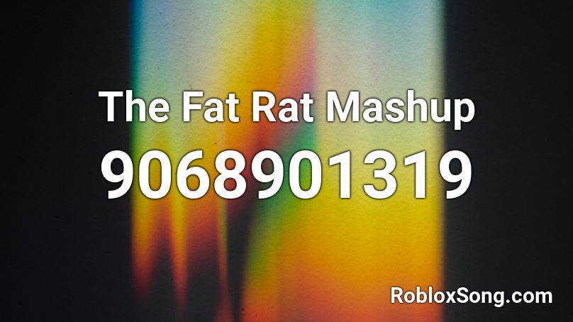 The Fat Rat Mashup   Roblox ID