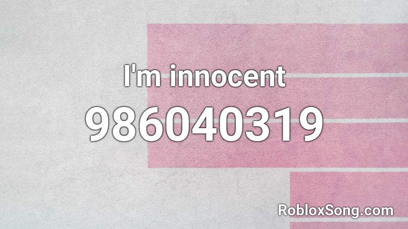 I'm innocent Roblox ID