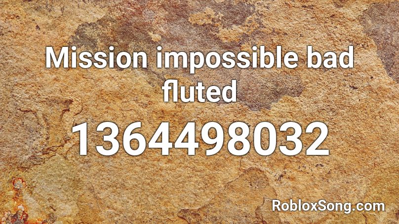 Mission Impossible Bad Fluted Roblox Id Roblox Music Codes - impposible song roblox id