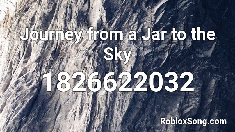 Journey from a Jar to the Sky Roblox ID