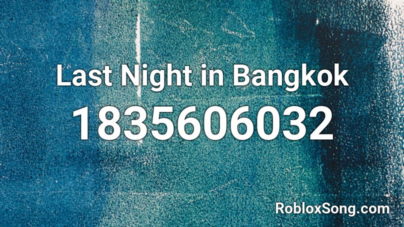 Last Night in Bangkok Roblox ID