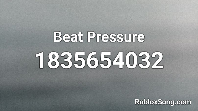 Beat Pressure Roblox ID