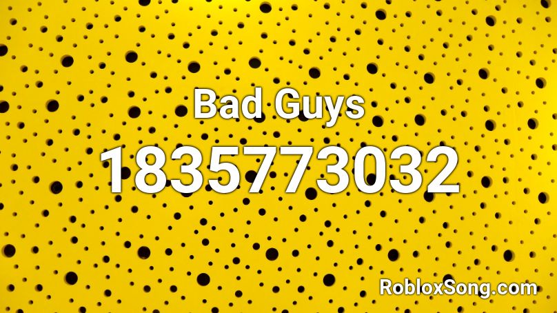 Bad Guys Roblox ID