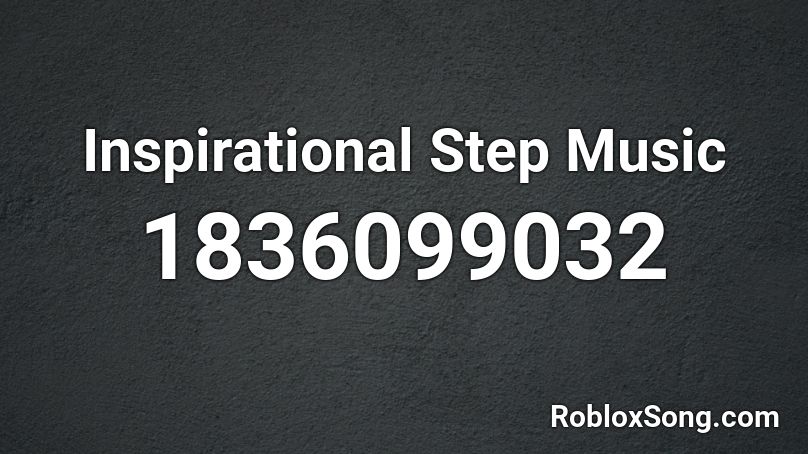 Inspirational Step Music Roblox ID