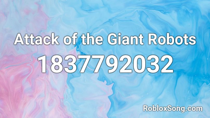 Attack of the Giant Robots Roblox ID