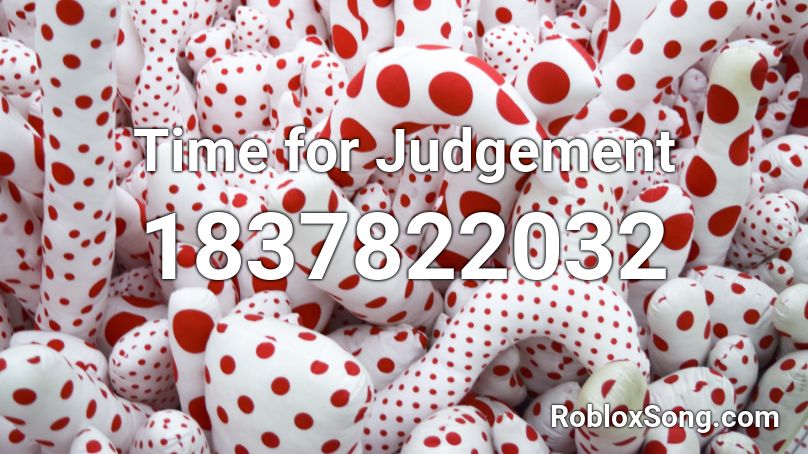 Time for Judgement Roblox ID