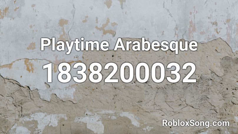 Playtime Arabesque Roblox ID