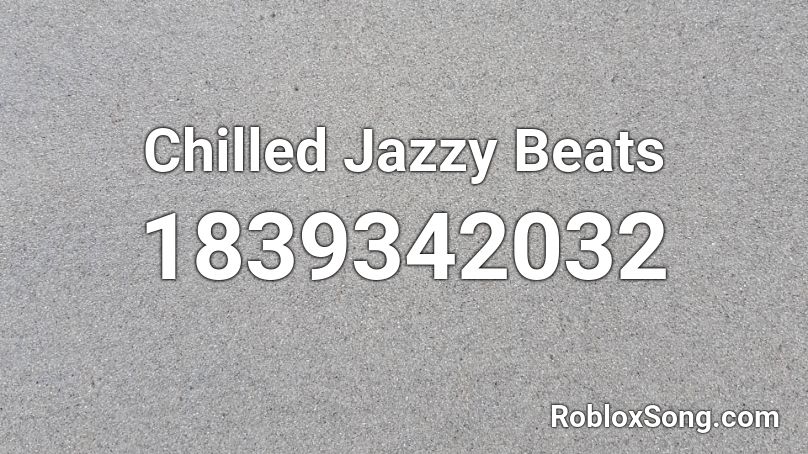 Chilled Jazzy Beats Roblox ID