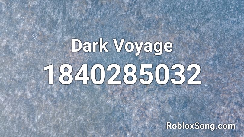 Dark Voyage Roblox ID