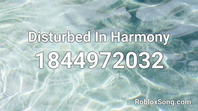 Disturbed In Harmony Roblox ID