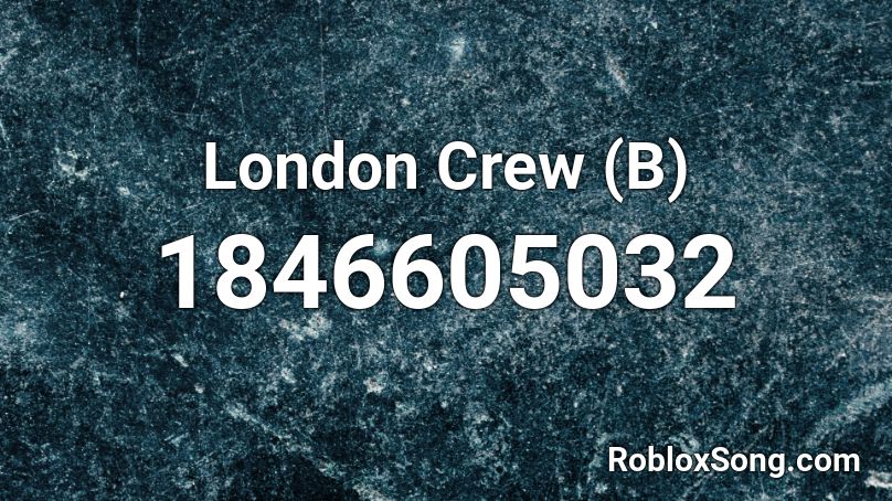 London Crew (B) Roblox ID