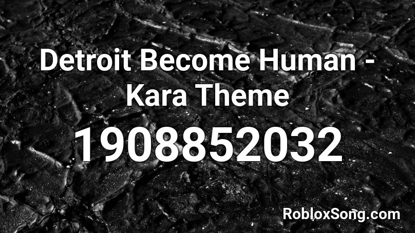 Detroit Become Human - Kara Theme Roblox ID