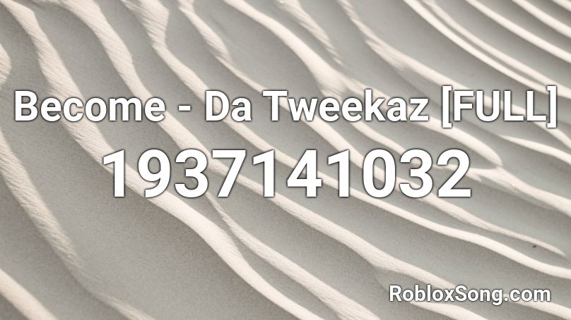 Become - Da Tweekaz [FULL] Roblox ID