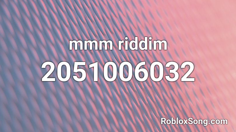 mmm riddim Roblox ID