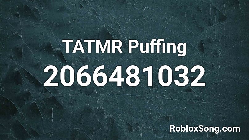 TATMR Puffing Roblox ID