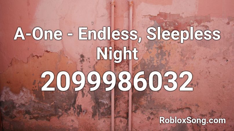 A-One - Endless, Sleepless Night Roblox ID