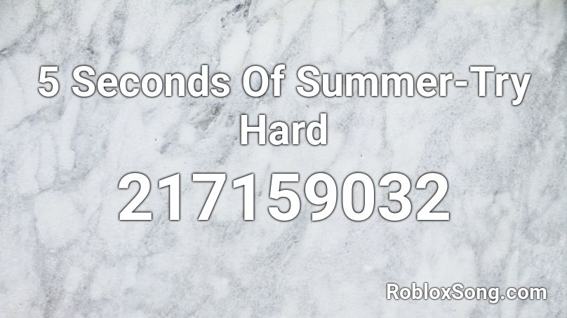 5 Seconds Of Summer-Try Hard Roblox ID