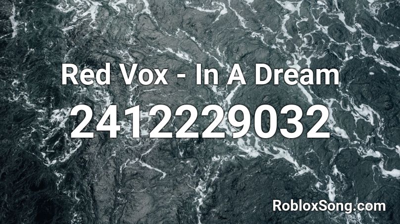 Red Vox - In A Dream Roblox ID