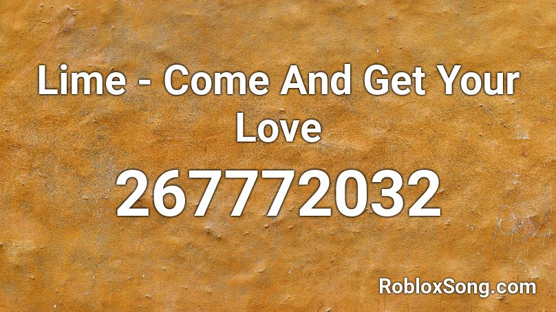 Lime Come And Get Your Love Roblox Id Roblox Music Codes - come and get your love roblox song id