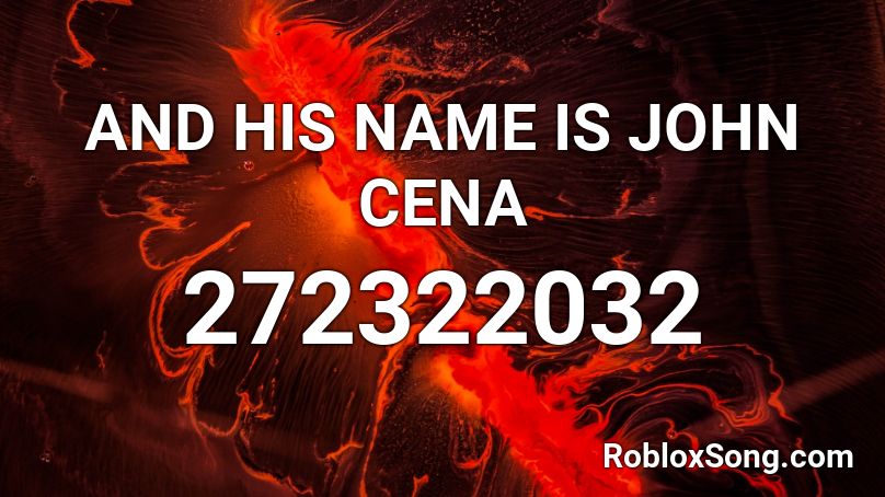 And His Name Is John Cena Roblox Id Roblox Music Codes - roblox his name is jhon ceana sound song id