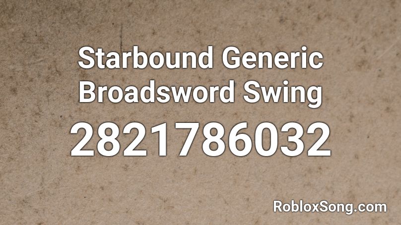 Starbound Generic Broadsword Swing Roblox ID
