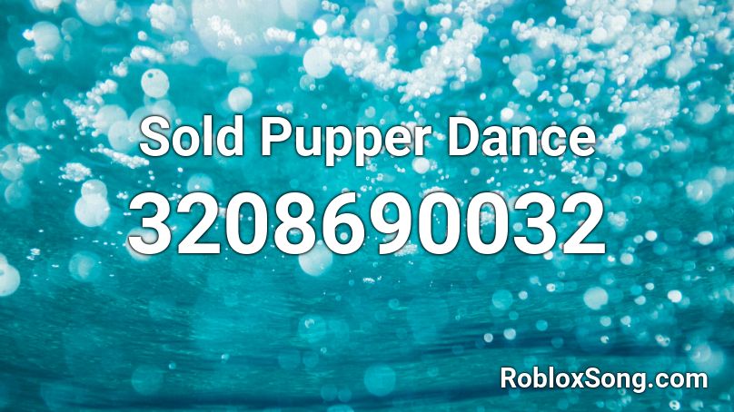 Sold Pupper Dance Roblox ID