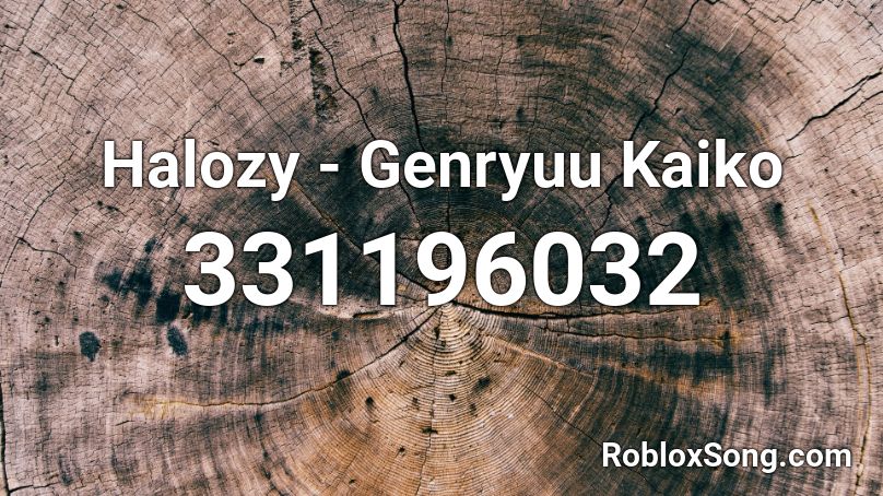 Halozy - Genryuu Kaiko Roblox ID