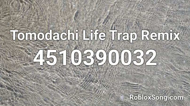 Tomodachi Life Trap Remix Roblox ID