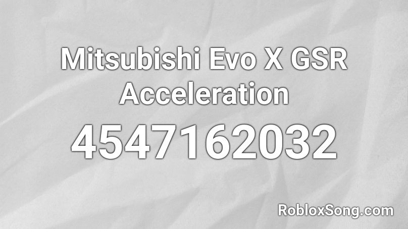 Mitsubishi Evo X GSR Acceleration Roblox ID