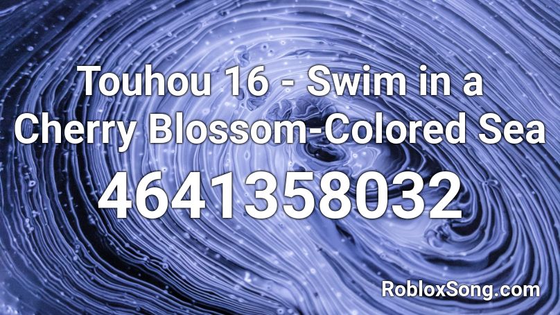 Touhou 16 - Swim in a Cherry Blossom-Colored Sea  Roblox ID