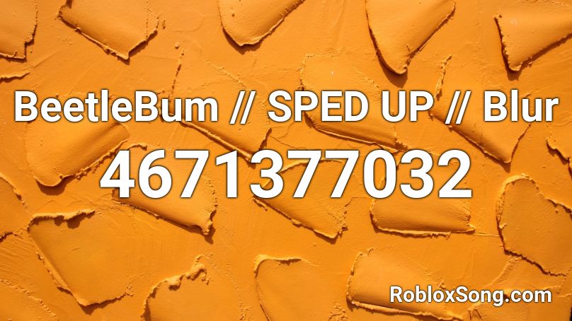 Beetlebum - Blur (Sped Up) Roblox ID