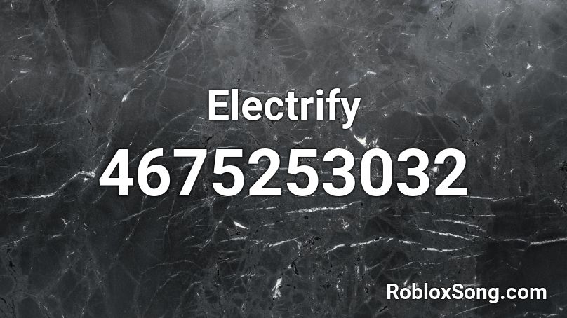 Electrify Roblox ID